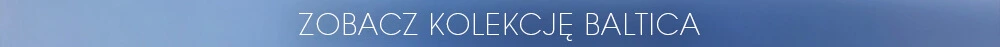 Zobacz kolekcję Baltica