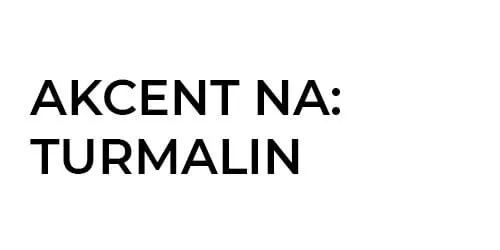 Akcent na turmalin