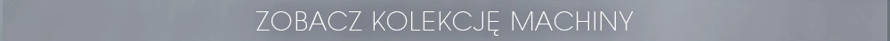Zobacz kolekcję Machiny