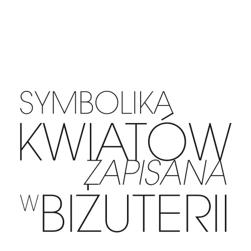 Symbolika kwiatów zapisana w biżuterii ORSKA