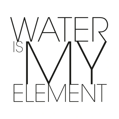 Water is my element